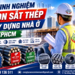 Kinh Nghiệm Chọn Sắt Thép Xây Dựng Nhà Ở TPHCM